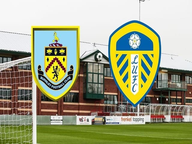 Soi kèo nhà cái Burnley vs Leeds United, 29/08/2021 - Giải Ngoại hạng Anh