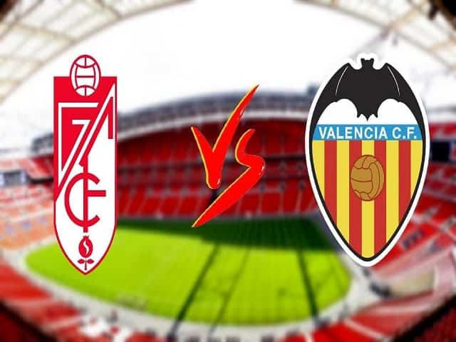 Soi kèo nhà cái Granada CF vs Valencia, 22/08/2021 - Giải VĐQG Tây Ban Nha