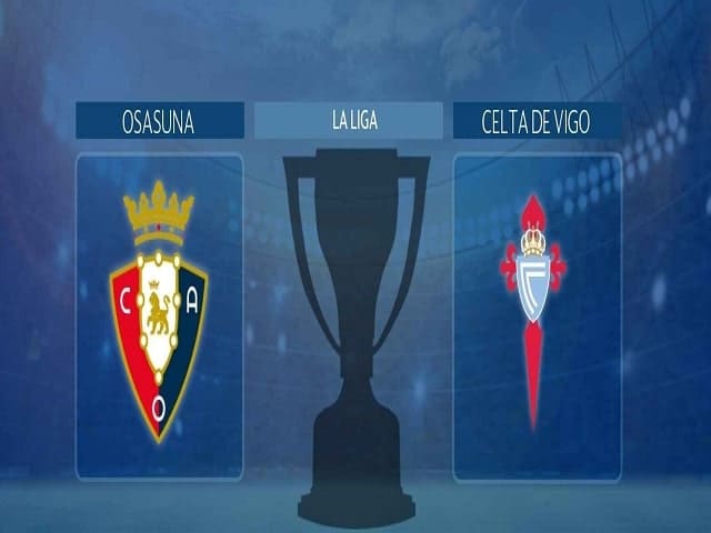 Soi kèo nhà cái Osasuna vs Celta Vigo, 24/08/2021 - Giải VĐQG Tây Ban Nha