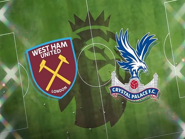 Soi kèo nhà cái West Ham vs Crystal Palace, 28/08/2021 - Giải Ngoại hạng Anh