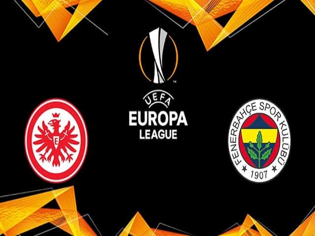 Soi kèo nhà cái Eintracht Frankfurt vs Fenerbahce, 17/09/2021 – Europa League