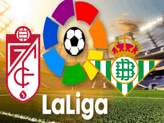 Soi kèo nhà cái Granada vs Betis, 14/09/2021 – VĐQG Tây Ban Nha